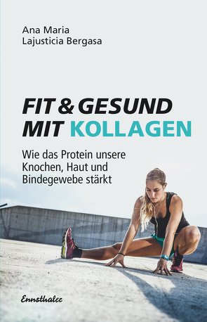 Fit und gesund mit Kollagen von Lajusticia Bergasa,  Ana Maria