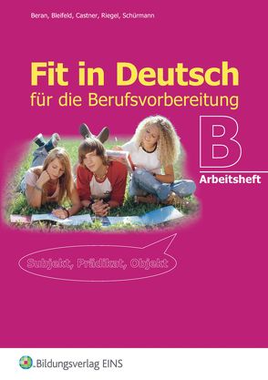 Fit in Deutsch für die Berufsvorbereitung von Beran,  Armgard, Bleifeld,  Ilka, Castner,  Sabine, Riegel,  Christian, Schürmann,  Christoph