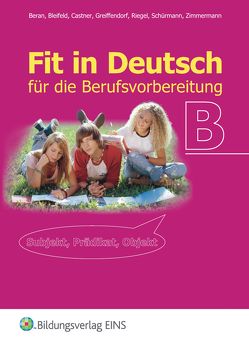 Fit in Deutsch für die Berufsvorbereitung von Beran,  Armgard, Bleifeld,  Ilka, Castner,  Sabine, Greiffendorf,  Sandra, Riegel,  Christian, Schürmann,  Christoph, Zimmermann,  Maya