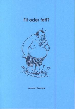 Fit oder fett? von Heymans,  Joachim