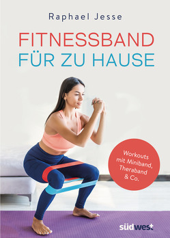 Fit & schlank mit Fitnessband von Jesse,  Raphael