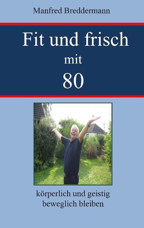 Fit und frisch mit 80 von Breddermann,  Manfred