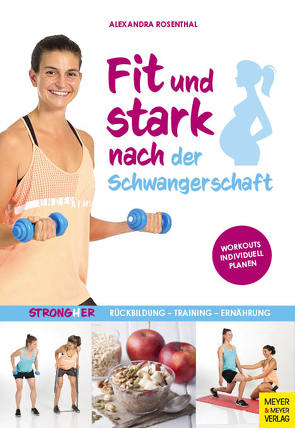 Fit und stark nach der Schwangerschaft von Rosenthal,  Alexandra