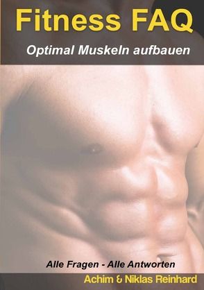 Fitness FAQ – Optimal Muskeln aufbauen von Reinhard,  Achim