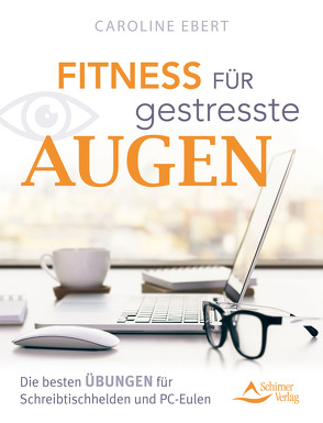 Fitness für gestresste Augen von Ebert,  Caroline