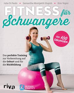 Fitness für Schwangere von Montpetit-Huynh,  Samantha, Paolo,  Julia Di, Vopni,  Kim