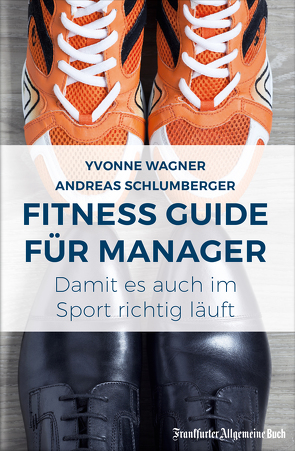 Fitness Guide für Manager: Damit es auch im Sport richtig läuft von Schlumberger,  Andreas, Wagner,  Yvonne