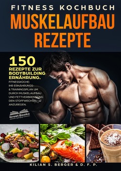 Fitness Kochbuch Muskelaufbau Rezepte von Berger,  Kilian S.