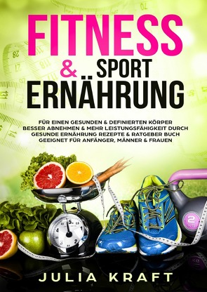 Fitness & Sport Ernährung von Kraft,  Julia