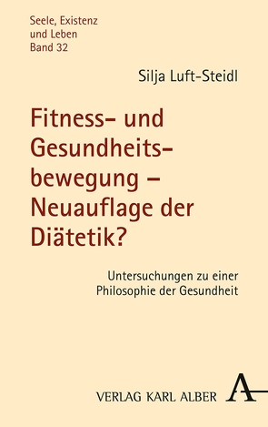 Fitness- und Gesundheitsbewegung – Neuauflage der Diätetik? von Luft-Steidl,  Silja