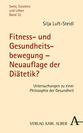 Fitness- und Gesundheitsbewegung – Neuauflage der Diätetik? von Luft-Steidl,  Silja