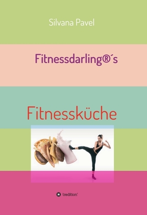 Fitnessdarling®s Fitnessküche von Pavel,  Silvana