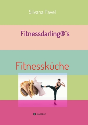 Fitnessdarling®s Fitnessküche von Pavel,  Silvana