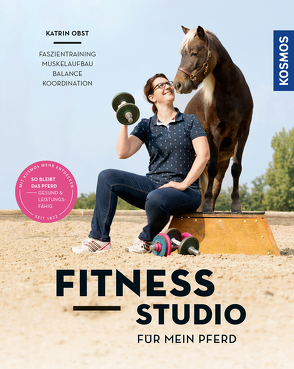 Fitnessstudio für mein Pferd von Obst,  Katrin