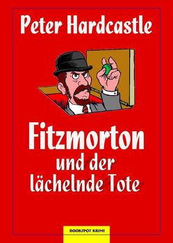 Fitzmorton und der lächelnde Tote von Hardcastle,  Peter