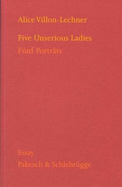 Five Unserious Ladies = Fünf Portraits von Villon-Lechner,  Alice