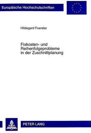 Fixkosten- und Reihenfolgeprobleme in der Zuschnittplanung von Foerster,  Hildegard