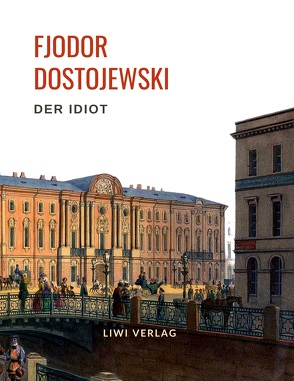 Fjodor Dostojewski: Der Idiot. Vollständige Neuausgabe. von Dostojewski,  Fjodor