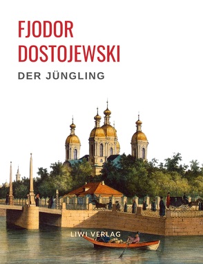 Fjodor Dostojewski: Der Jüngling. Vollständige Neuausgabe. von Dostojewski,  Fjodor