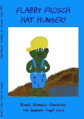 Flabby Frosch hat Hunger! von Vogel,  Jeannette