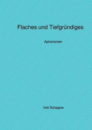 Flaches und Tiefgründiges von Schagow,  Veit