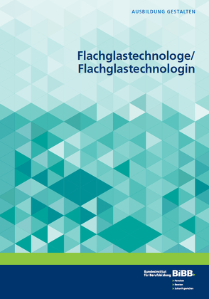 Flachglastechnologe/Flachglastechnologin von Brengmann-Domogalla,  Hedwig, Jess,  Manuel, Weigel,  Tanja