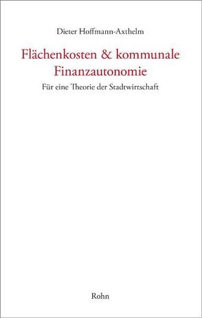 Flächenkosten & kommunale Finanzautonomie von Hoffmann-Axthelm,  Dieter