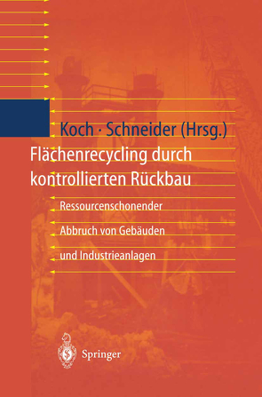 Flächenrecycling durch kontrollierten Rückbau von Koch,  Eva, Schneider,  Ulrich