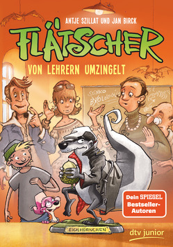 Flätscher – Von Lehrern umzingelt von Birck,  Jan, Szillat,  Antje