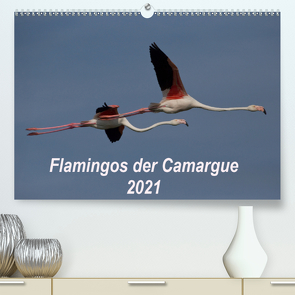 Flamingos der Camargue 2021 (Premium, hochwertiger DIN A2 Wandkalender 2021, Kunstdruck in Hochglanz) von Photo-Pirsch