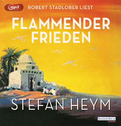 Flammender Frieden von Heym,  Stefan, Robben,  Bernhard, Stadlober,  Robert