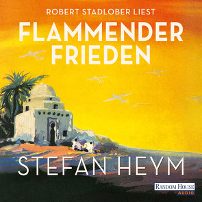 Flammender Frieden von Heym,  Stefan, Robben,  Bernhard, Stadlober,  Robert