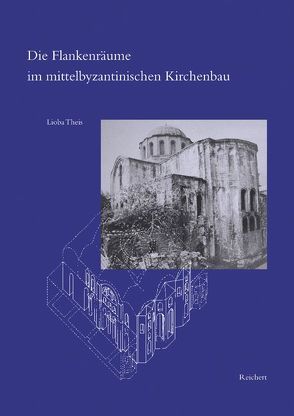 Flankenräume im mittelbyzantinischen Kirchenbau von Theis,  Lioba