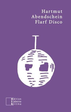 Flarf Disco von Abendschein,  Hartmut, Sartorius,  Benedikt