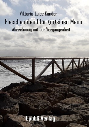 Flaschenpfand für (m)einen Mann von Kander,  Viktoria-Luise