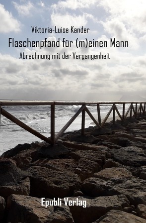 Flaschenpfand für (m)einen Mann von Kander,  Viktoria-Luise