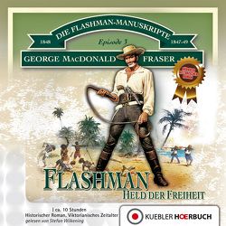 Flashman, Held der Freiheit von Degner,  Helmut, Fraser,  George MacDonald, Kübler,  Bernd, Wilkening,  Stefan