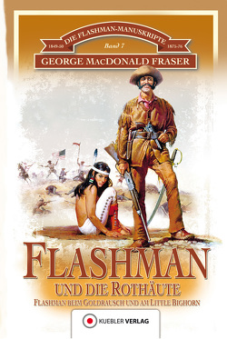 Flashman und die Rothäute von Fraser,  George MacDonald, Kübler,  Bernd, Pröll,  Wolfgang