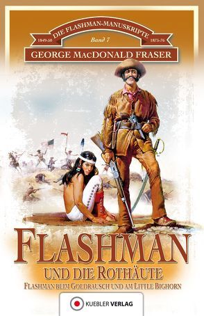 Flashman und die Rothäute von Fraser,  George MacDonald, Kübler,  Bernd, Pröll,  Wolfgang