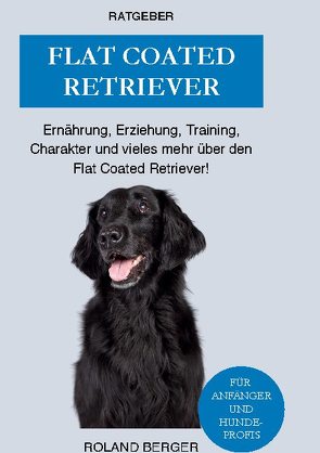 Flat Coated Retriever von Berger,  Roland