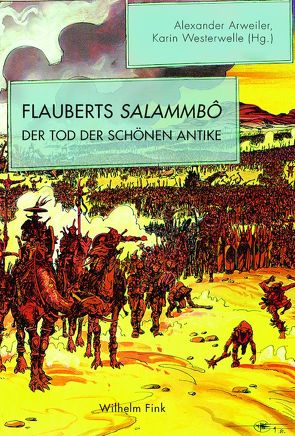 Flauberts Salammbô von Arweiler,  Alexander, Doering,  Pia Claudia, Fuhrer,  Therese, Gauly,  Bardo Maria, Hose,  Martin, Levene,  David, Schmitz,  Christine, Westerwelle,  Karin