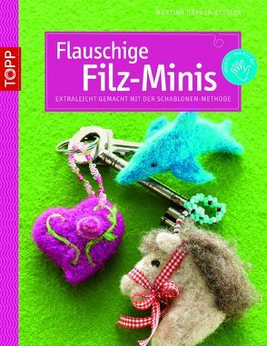 Flauschige Filz-Minis (kreativ.kompakt) von Häfner-Kessler,  Martina