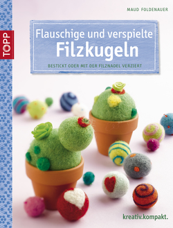 Flauschige und verspielte Filzkugeln von Foldenauer,  Maud