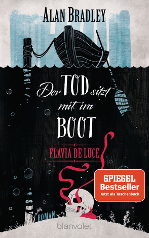 Flavia de Luce 9 – Der Tod sitzt mit im Boot von Bradley,  Alan, Orgaß,  Katharina