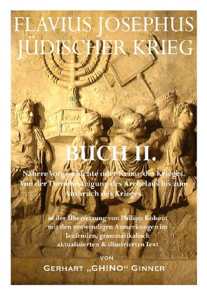 Flavius Josephus‘ Jüdischer Krieg / FLAVIUS JOSEPHUS JÜDISCHER KRIEG, II. Buch von ginner,  gerhart