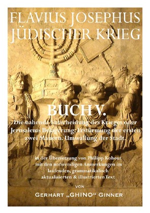 Flavius Josephus‘ Jüdischer Krieg / FLAVIUS JOSEPHUS JÜDISCHER KRIEG, V. Buch von ginner,  gerhart