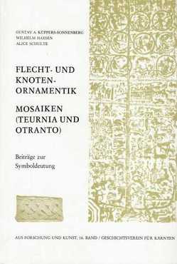 Flecht- und Knotenornamentik, Mosaiken (Teurnia und Otranto) von Haiden,  Wilhelm, Küppers-Sonnenberg,  Gustav A., Schulte,  Alice