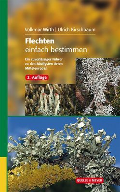 Flechten einfach bestimmen von Kirschbaum,  Ulrich, Wirth,  Volkmar