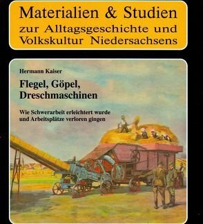 Flegel – Göpel – Dreschmaschinen von Kaiser,  Hermann, Meiners,  Uwe