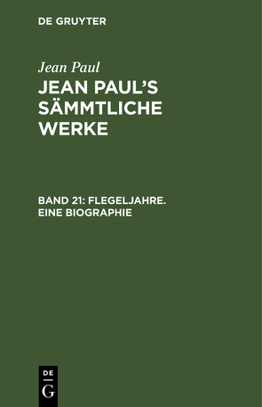 Jean Paul: Jean Paul’s Sämmtliche Werke / Flegeljahre. Eine Biographie von Paul,  Jean